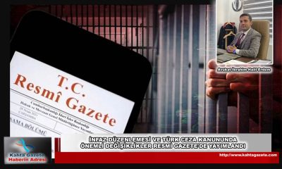 İNFAZ DÜZENLEMESİ VE TÜRK CEZA KANUNUNDA ÖNEMLİ DEĞİŞİKLİKLER RESMİ GAZETE’DE YAYIMLANDI