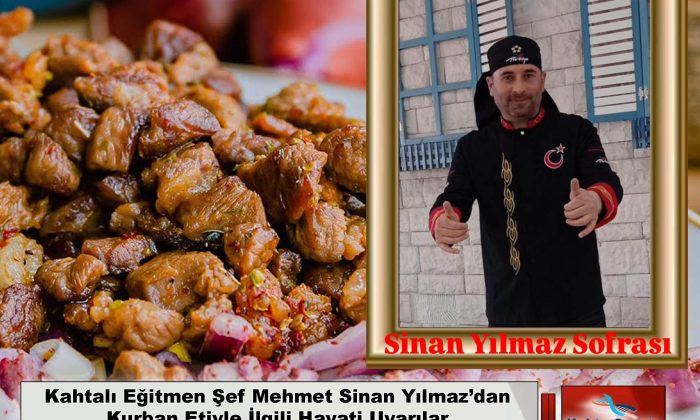 Kahtalı Eğitmen Şef Mehmet Sinan Yılmaz’dan Kurban Etiyle İlgili Hayati Uyarılar
