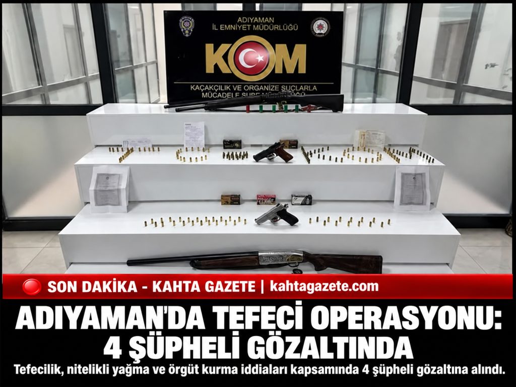 Adıyaman’da tefeci operasyonu: 4 şüpheli gözaltında