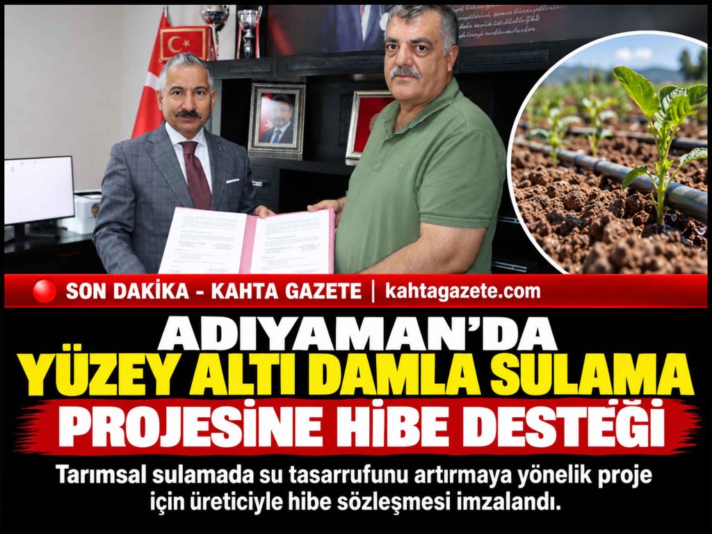 Adıyaman’da Yüzey Altı Damla Sulama Projesine Hibe Desteği