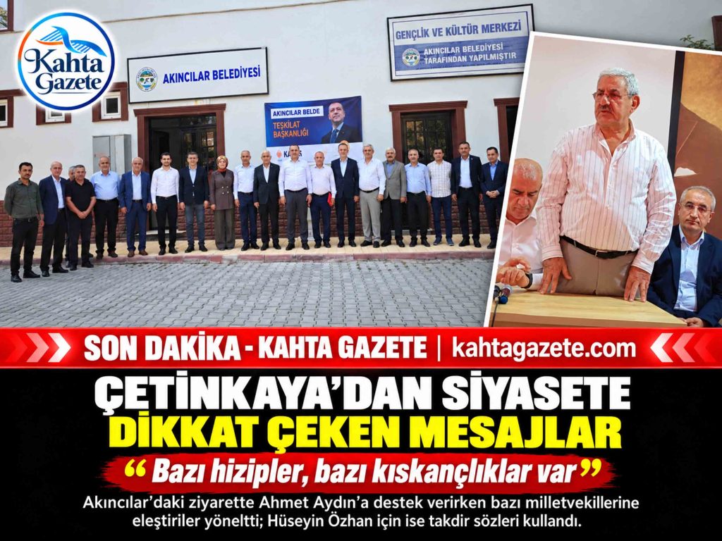 Çetinkaya’dan Siyasete Dikkat Çeken Mesajlar: “Bazı Hizipler, Bazı Kıskançlıklar Var”