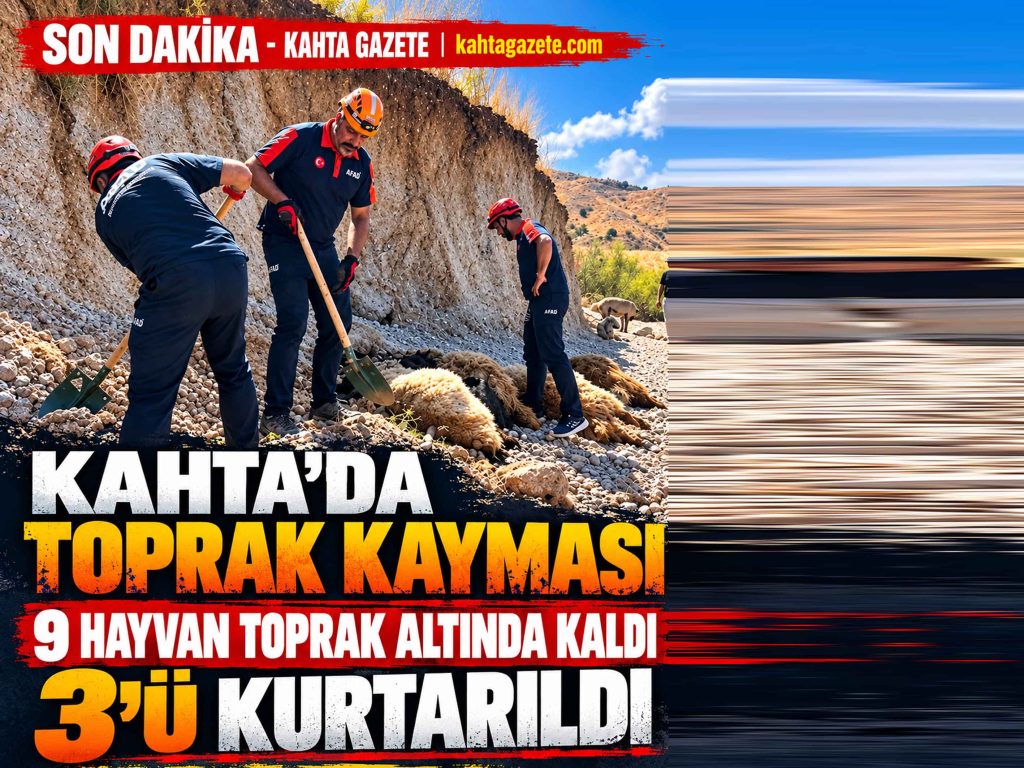 KAHTA’DA TOPRAK KAYMASI: 3 HAYVAN KURTARILDI, 6 HAYVAN TELEF OLDU