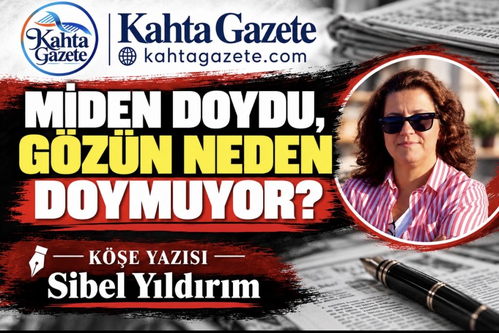 Miden Doydu, Gözün Neden Doymuyor?