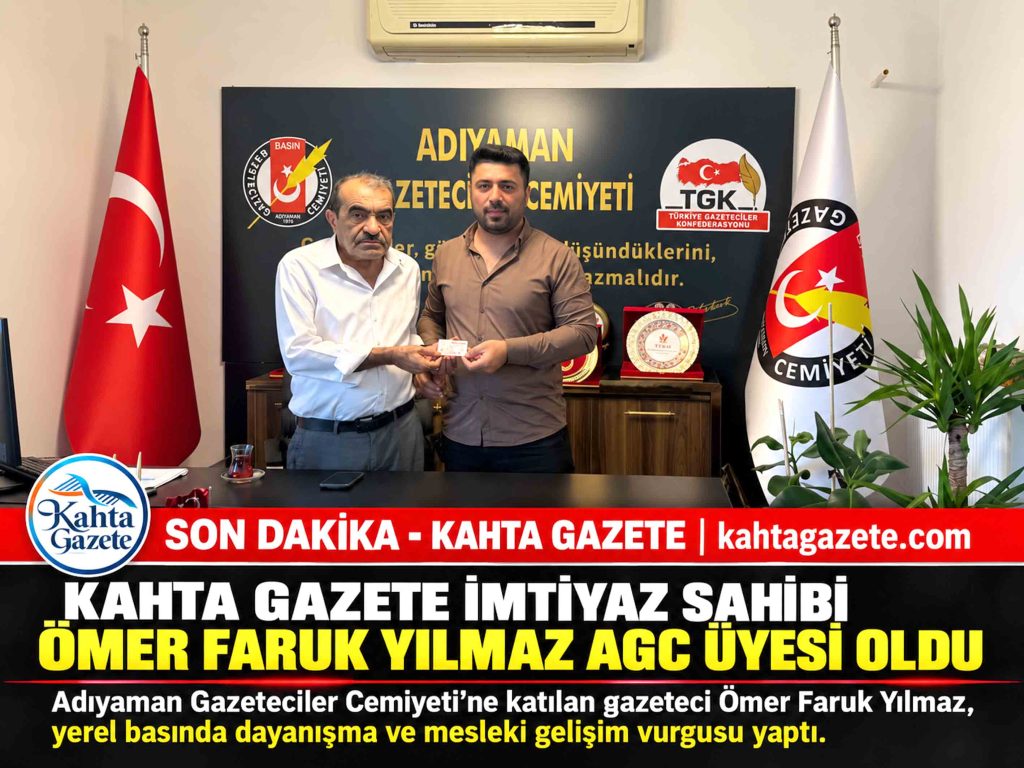 Kahta Gazete İmtiyaz Sahibi Ömer Faruk Yılmaz, AGC Üyesi Oldu