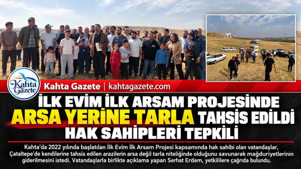 İlk Evim İlk Arsam Projesinde “Arsa Yerine Tarla Tahsis Edildi” Tepkisi: Hak Sahipleri Mağduriyetlerinin Giderilmesini İstiyor